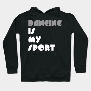 Dancing Is My Sport Typography White Design Hoodie